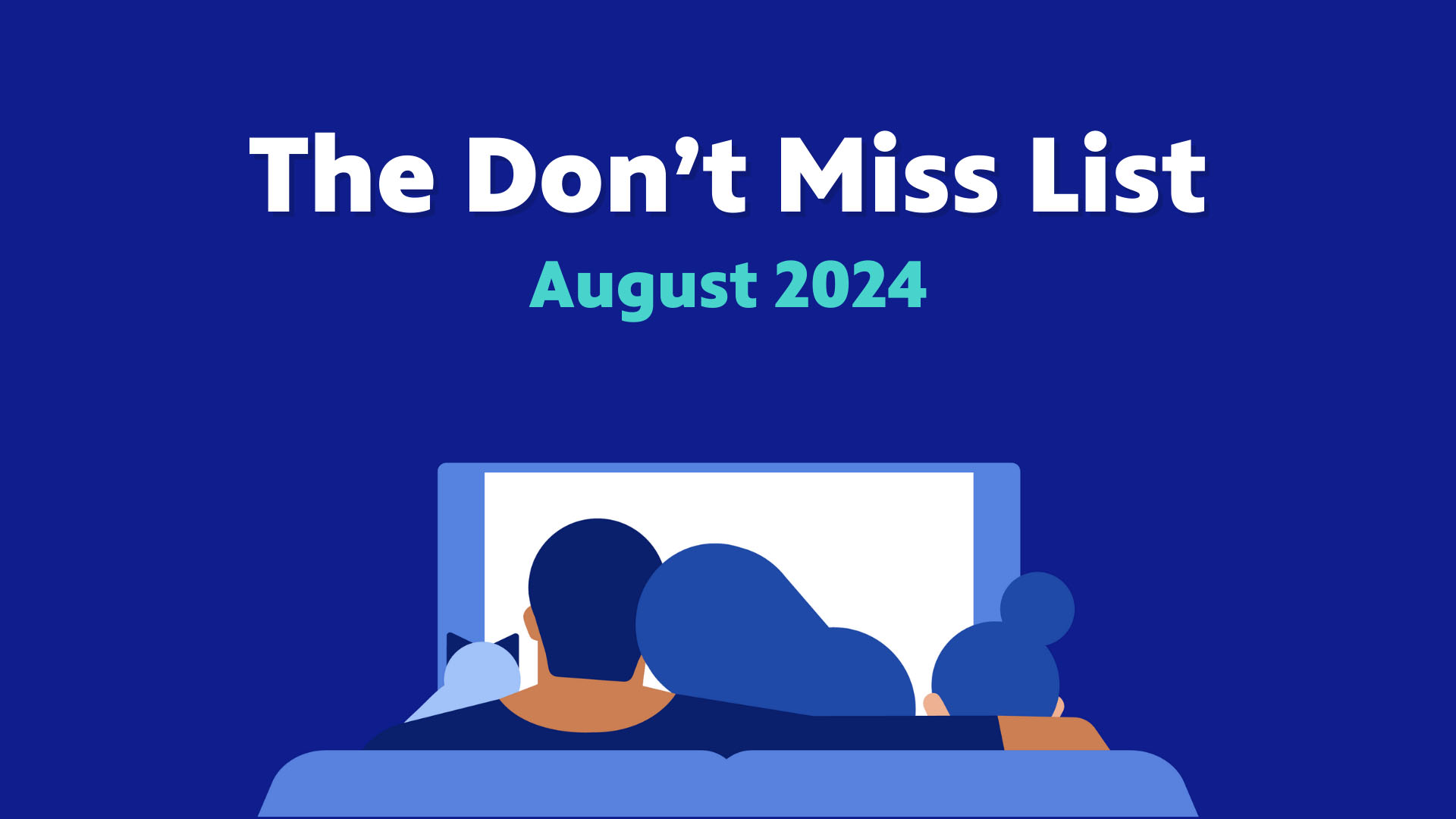 August 2024 Don't Miss List