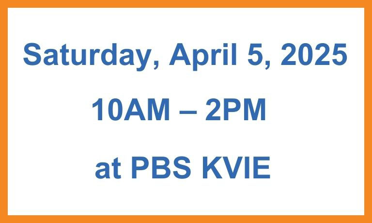 Saturday, April 5, 2025, 10AM — 2PM at PBS KVIE